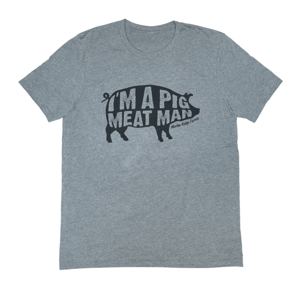 I'm a Pig Meat Man T-Shirt - Marble Ridge Specialty Farms